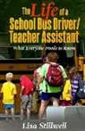 Lisa Stillwell - The Life of a School Bus Driver/ Teacher Assistant: What Everyone Needs to Know