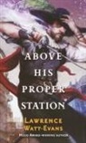 Lawrence Watt-Evans - Above His Proper Station