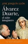 Jose Joaquin Leon Morgado - Alvarez Duarte, El Niño Imaginero
