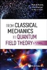 Manuel Asorey, Asorey Manuel, Elisa Ercolessi, Valter Moretti &amp; Manuel Elisa Ercolessi, Elisa Ercolessi, Manuel Asorey... - From Classical Mechanics To Quantum Field Theory, A Tutorial