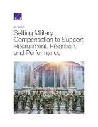 Beth J Asch, Beth J. Asch, Asch Beth J. Asch - Setting Military Compensation to Support Recruitment, Retention, and Performance