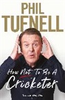 Phil Tufnell, Phil Tufnell, Tufnell Phil - How Not to be a Cricketer