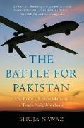 Shuja Nawaz - Battle for Pakistan - The Bitter Us Friendship and a Tough Neighbourhood