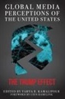 Yahya R. Kamalipour, Yahya R. Kamalipour, Kamalipour Yahya R. - Global Media Perceptions of the United States
