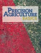 David E Clay, David E. Clay, Newell R Kitchen, Newell R. Kitchen, Shannon, D Kent Shannon... - Precision Agriculture Basics
