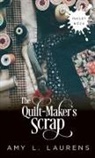 Amy L Laurens, Amy L. Laurens - The Quilt-Maker's Scrap