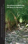 Markus Berli, Logsdon, Sally Logsdon, Sally Berli Logsdon, Markus Berli, Rainer Horn... - Quantifying and Modeling Soil Strucure Dynamics