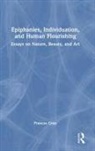 Gray, Frances Gray, Frances (University of Queensland Gray - Epiphanies, Individuation, and Human Flourishing
