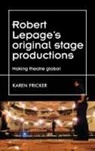 Karen Fricker - Robert Lepage''s Original Stage Productions