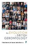 Miriam Bernard, Miriam (Keele University) Bernard, Mo Ray, Mo (University of Lincoln) Ray, Jackie Reynolds, Jackie (Staffordshire University) Reynolds - The Evolution of British Gerontology