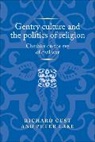 Richard Cust, Richard Lake Cust, Peter Lake - Gentry Culture and the Politics of Religion