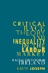 Ebun Joseph - Critical Race Theory and Inequality in the Labour Market