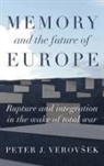 Peter J. Verov¿ek, Peter J Verovsek, Peter J. Verovsek - Memory and the Future of Europe