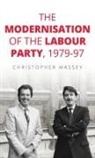 Christopher Massey, Christopher (Lecturer in Politics and Hist Massey, Christopher (Lecturer in Politics and History) Massey - Modernisation of the Labour Party, 197997