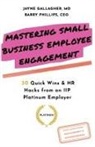 Jayne Gallagher, Barry Phillips - Mastering Small Business Employee Engagement