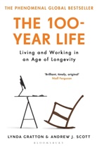 Lynda Gratton, Lynda Scott Gratton, Gratton Lynda, Andrew Scott, Andrew J Scott, Andrew J. Scott - The 100-Year Life