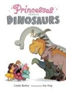 Joy Ang, Linda Bailey, Joy Ang - Princesses Versus Dinosaurs