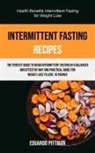 Eduardo Pittman, Eduardo Pittman - Intermittent Fasting Recipes