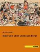 Heinrich Zille - Bilder vom alten und neuen Berlin