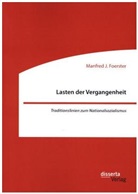 Manfred J Foerster, Manfred J. Foerster - Lasten der Vergangenheit: Traditionslinien zum Nationalsozialismus