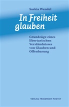 Saskia Wendel, Saski Wendel, Saskia Wendel - In Freiheit glauben