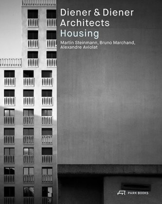 Alexandre Aviolat, Roger Diener, Bruno Marchand, Martin Steinmann, Alexandre Aviolat, Bruno Marchand... - Diener & Diener Architects - Housing