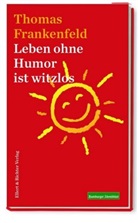 Thomas Frankenfeld - Leben ohne Humor ist witzlos