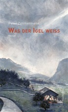 Peter Zimmermann - Was der Igel weiß