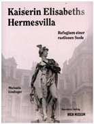 Michaela Lindinger, Lindinger, Lindinger, Wie Museum, Wien Museum - Kaiserin Elisabeths Hermesvilla
