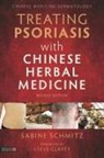 Sabine Schmitz - Treating Psoriasis with Chinese Herbal Medicine (Revised Edition)