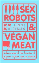 Jenny Kleeman - Sex Robots & Vegan Meat