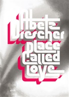 Abetz &amp; Drescher, Abet &amp; Drescher, Abetz &amp; Drescher - Place Called Love