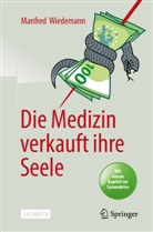 Manfred Wiedemann - Die Medizin verkauft ihre Seele