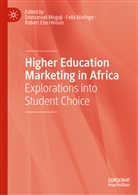 Robert Ebo Hinson, Feli Maringe, Felix Maringe, Emmanuel Mogaji - Higher Education Marketing in Africa
