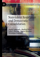 Marku Bayer, Markus Bayer, Felix S et a Bethke, Felix S. Bethke, Matteo Dressler, Véronique Dudouet... - Nonviolent Resistance and Democratic Consolidation