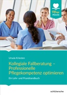 Ursula Kriesten - Kollegiale Fallberatung - Professionelle Pflegekompetenz optimieren