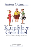 Anton Ottmann - Kurpfälzer Gebabbel