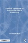 John Zaffuto, John Stephen Zaffuto - Essential Knowledge for the Aspiring Media Professional