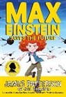 James Patterson - Max Einstein: Saves the Future