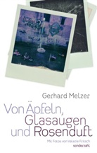 Gerhard Melzer, Valerie Fritsch - Von Äpfeln, Glasaugen und Rosenduft