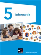 Matthia Dossenbach, Matthias Dossenbach, Thoma Ernst, Thomas Ernst, Ute Schmid, Ute u a Schmid... - Informatik Mittelschule Bayern 5