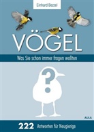 Einhard Bezzel - Vögel: Was Sie schon immer fragen wollten