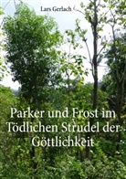 Lars Gerlach - Parker und Frost im Tödlichen Strudel der Göttlichkeit