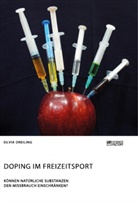 Silvia Dreiling - Doping im Freizeitsport. Können natürliche Substanzen den Missbrauch einschränken?