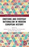 Xose M. (Ludwig-Maximilians Universi Nunez Seixas, Andreas (Nise Stynen, Andreas Van Ginderachter Stynen, Maarten van Ginderachter, Xosé M. Núñez Seixas, Xosé Manoel Núñez Seixas... - Emotions and Everyday Nationalism in Modern European History