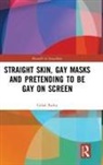 Gilad Padva - Straight Skin, Gay Masks and Pretending to Be Gay on Screen