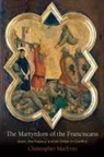 Christopher MacEvitt, Christopher H. Macevitt, Ruth Mazo Karras - Martyrdom of the Franciscans