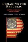 Christopher James Bonner - Remaking the Republic