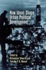 Richardson (EDT)/ Weaver Dilworth, Richardson Weaver Dilworth, Richardson Dilworth, Timothy P R Weaver, Timothy P. R. Weaver - How Ideas Shape Urban Political Development