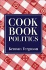 Kennan Ferguson - Cookbook Politics